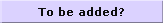 Things that could be added