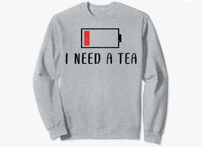 I NEED A TEA sweatshirt